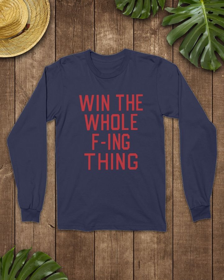 Homage Win The Whole F Ing Thing Shirt
