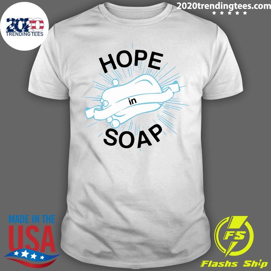 Hope In Soap Shirt