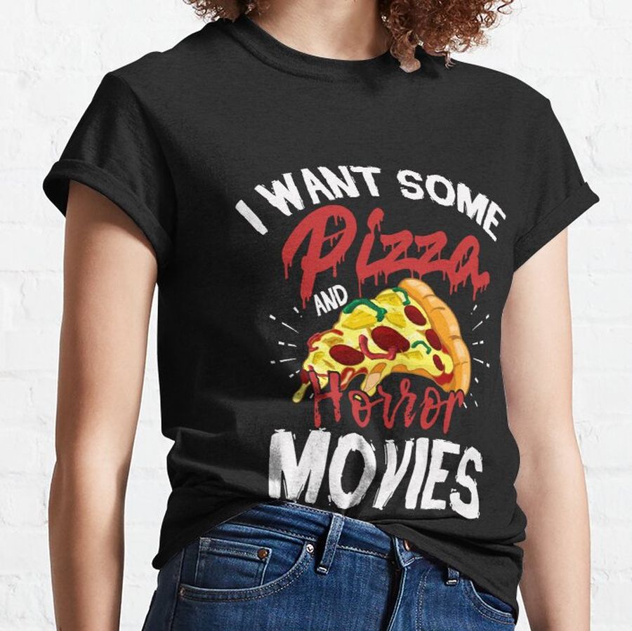 Horror Movies Scary Film Pizza Day Pizzeria Shirt Classic T-Shirt