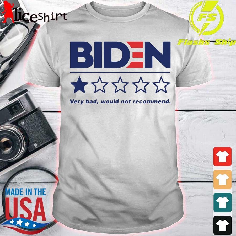 Hot Biden Very Bad Would Not Recommend Shirt