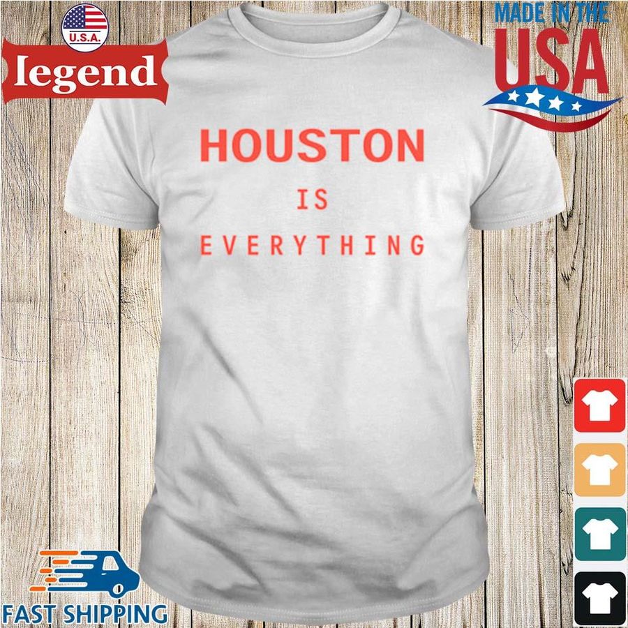 Houston Astros Is Everything Shirt