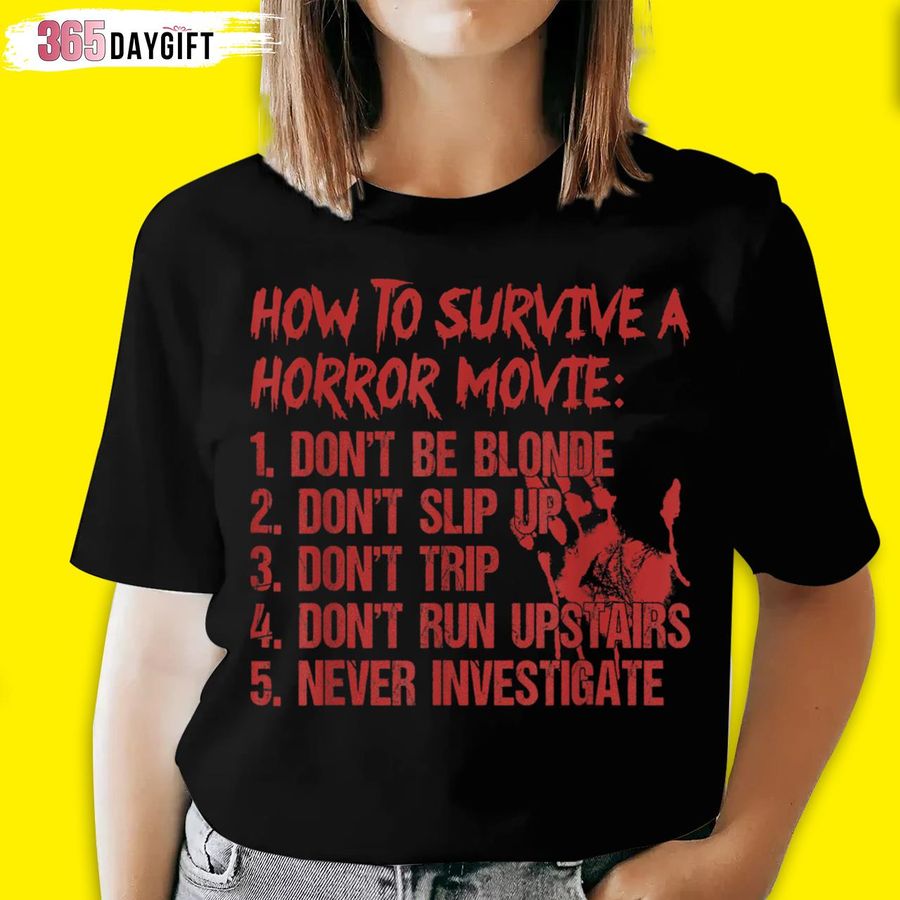 How To Survive A Horror Movie Don_T Be Blonde Don_T Slip Up T Shirt