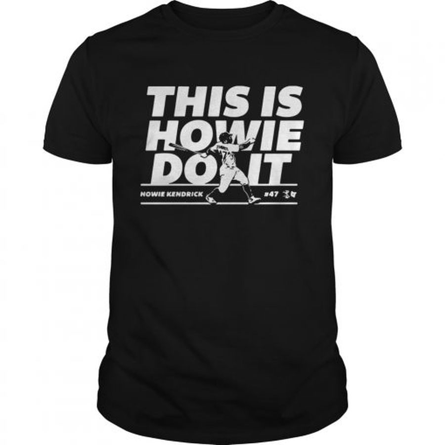 Howie Kendrick This Is Howie Do It Baseball  Unisex