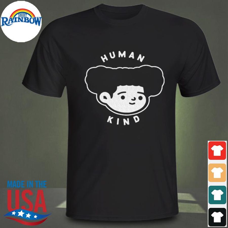 Human kind shirt