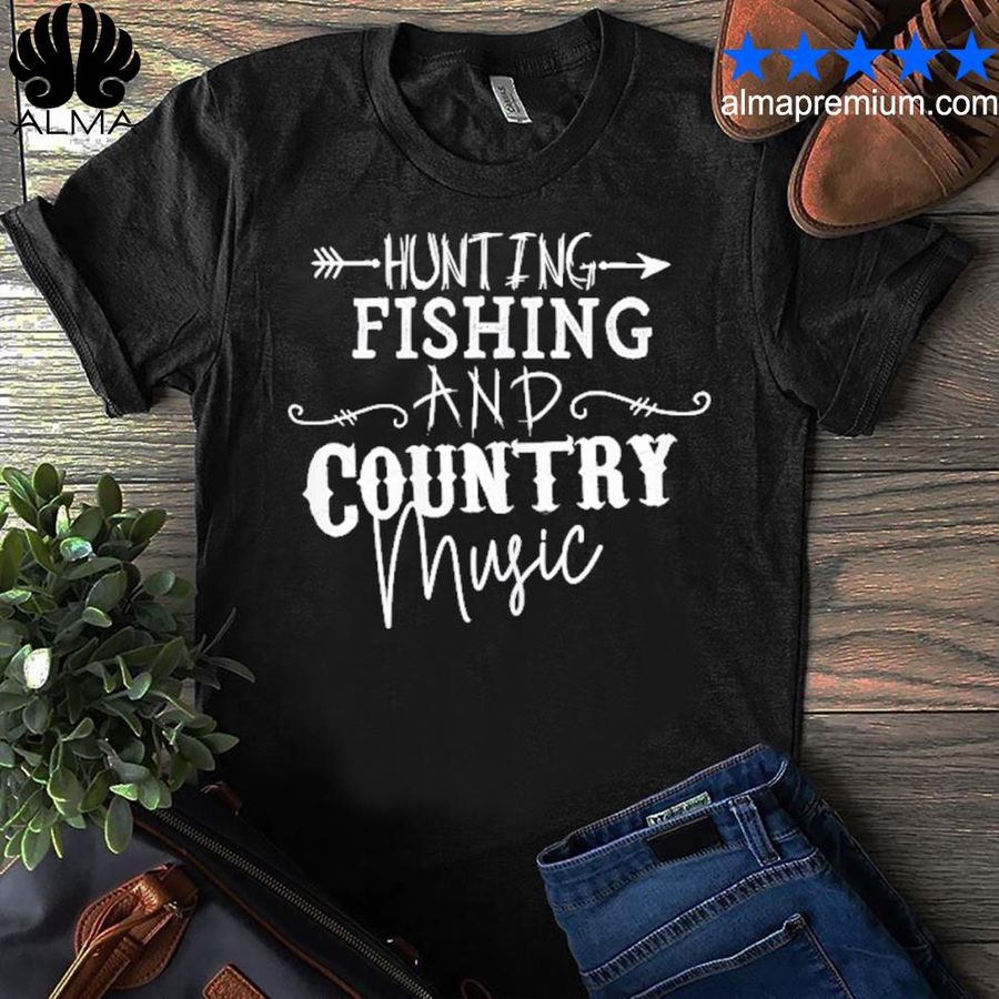 Hunting Fishing And Country Music Cowgirl Gift Saying Shirt