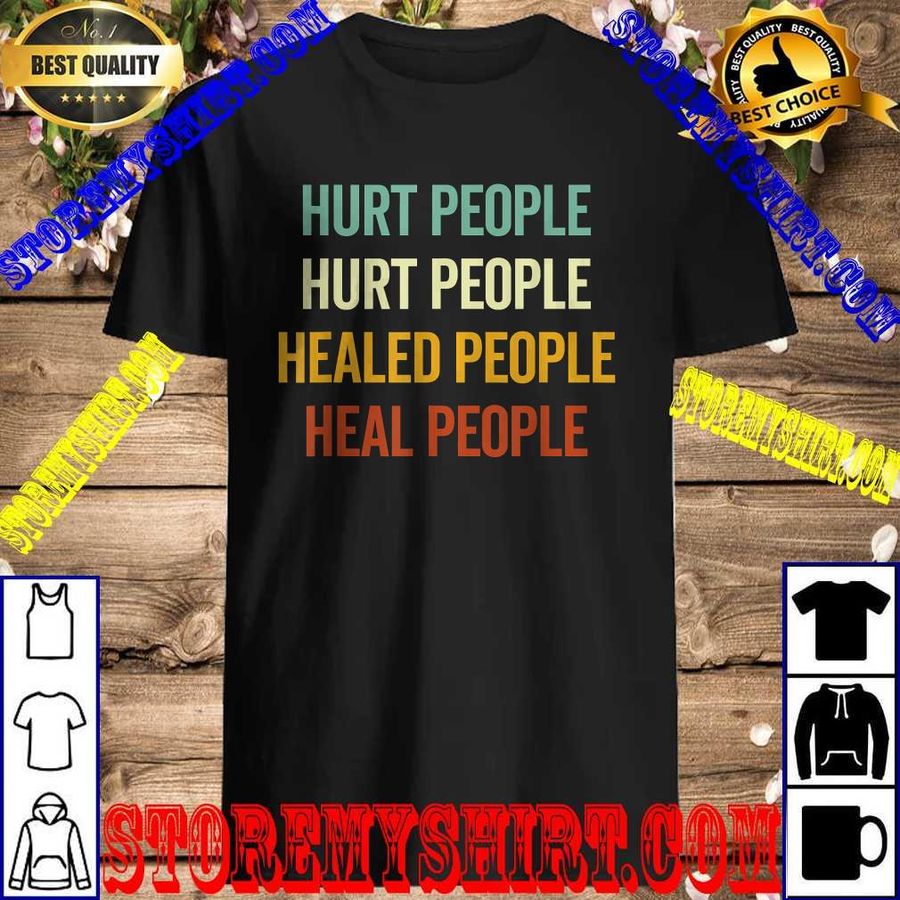 Hurt People Hurt People Healed People Heal People Quote T Shirt