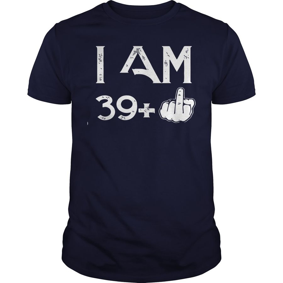 I Am 40 39 Middle Finger Birthday Shirt