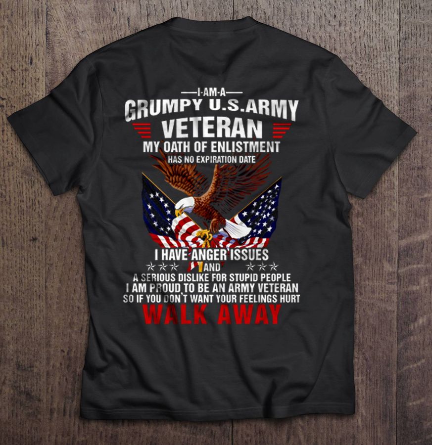 I Am A Grumpy U.S. Army Veteran My Oath Of Enlistment Has No Expiration Date2 TShirt