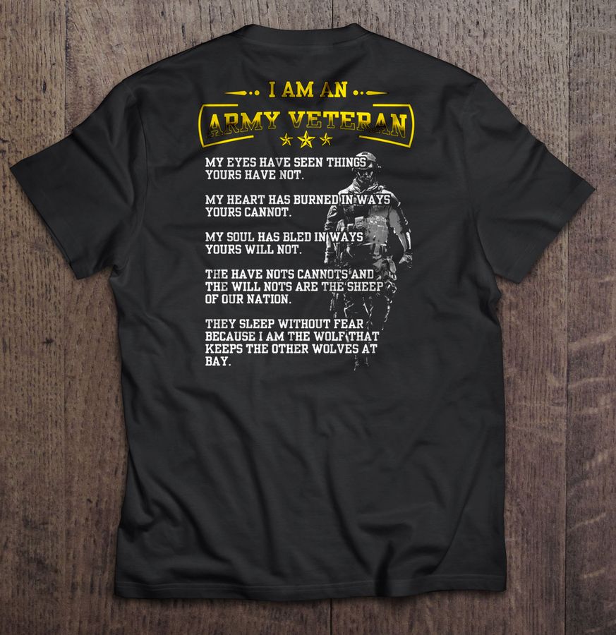 I Am An Army Veteran My Eyes Have Seen Things Yours Have Not Tee T Shirt