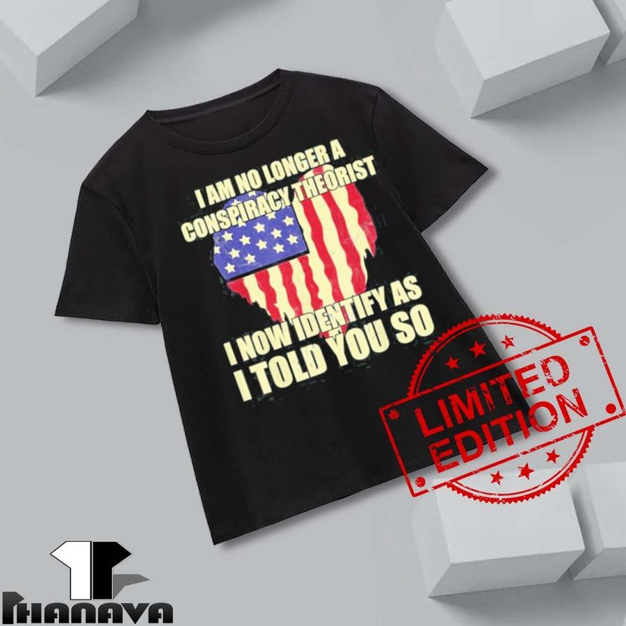 I Am No Longer A Conspiracy Theorist Patriotic Heart Flag American Shirt