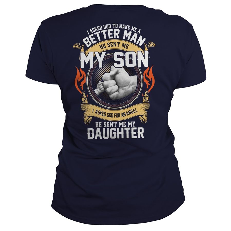 I Asked God To Make Me A Better Man He Sent Me My Son Shirt
