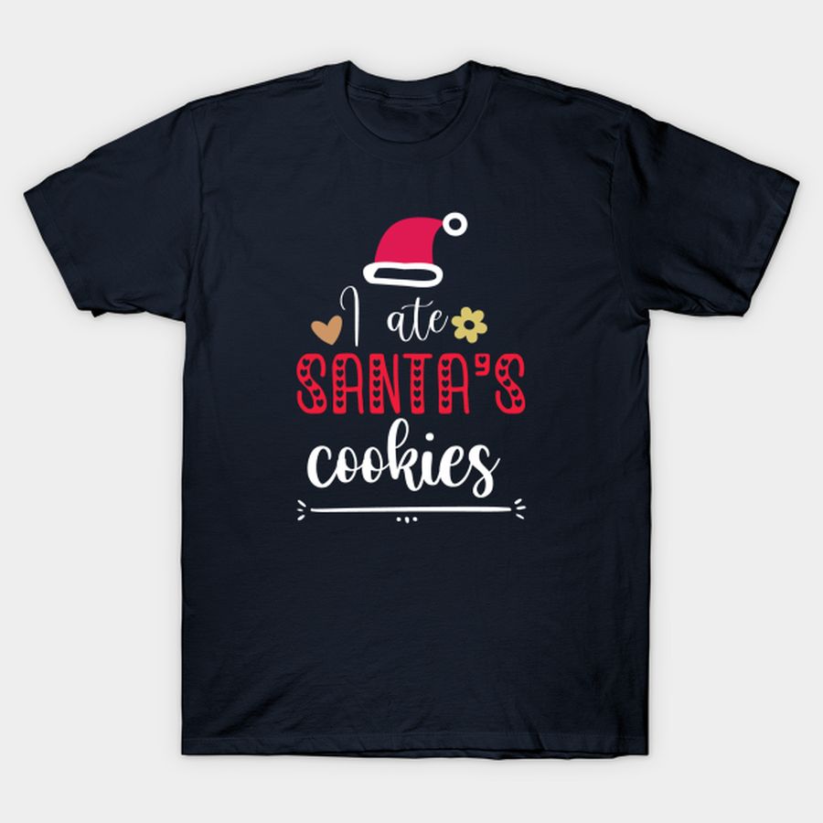 I Ate Santa's Cookies T-shirt, Hoodie, SweatShirt, Long Sleeve