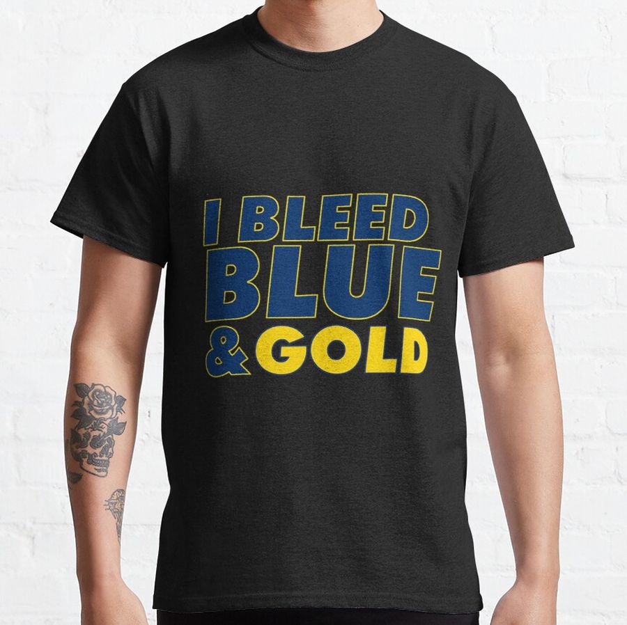 I Bleed Blue and Gold for sports fan Classic T-Shirt