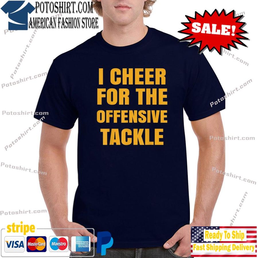 I Cheer For The Offensive Tackle Shirt