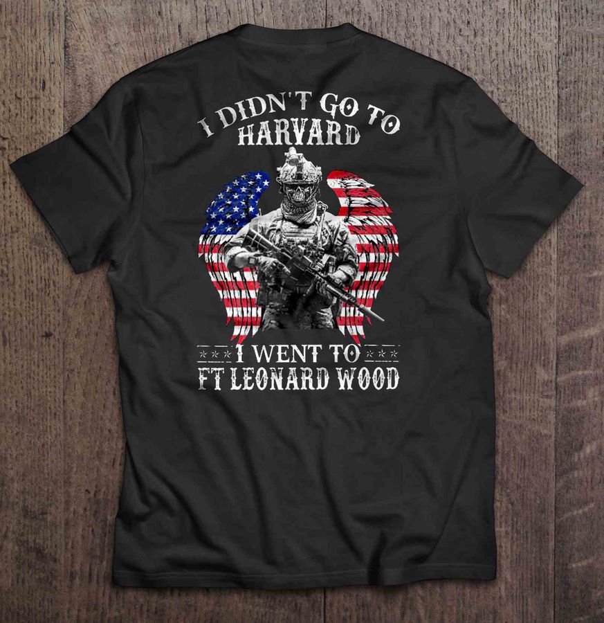 I Didn’T Go To Harvard I Went To Ft Leonard Wood U.S. Veteran Wings Tshirt