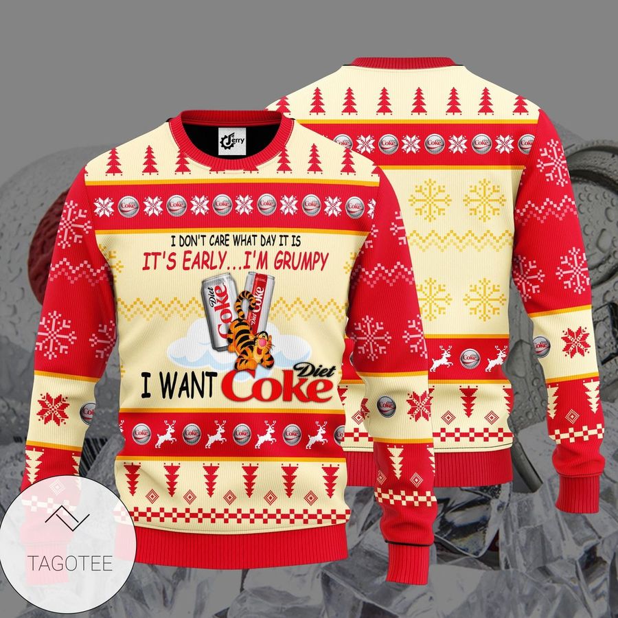 I Do not  Care What Day It Is It is  Early i'm Grumpy I Want Diet Coke Ugly Sweater