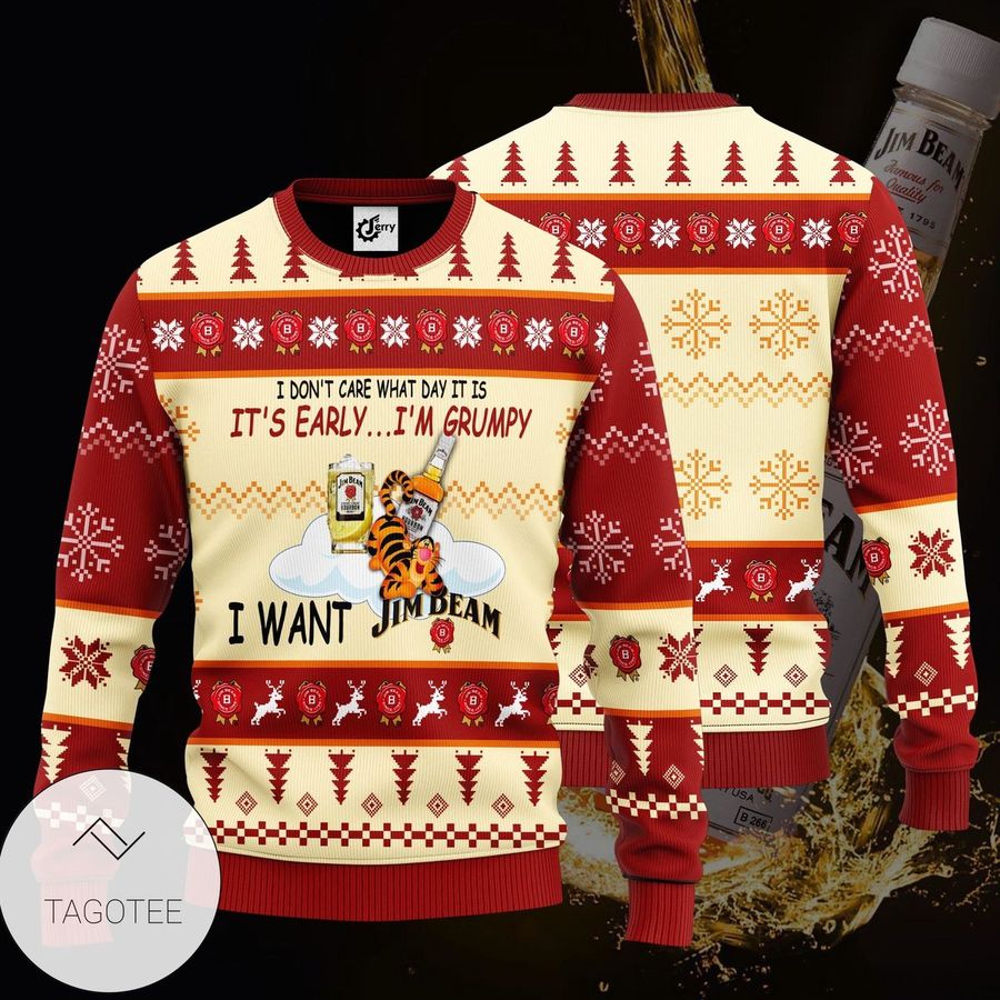 I Do not  Care What Day It Is It is  Early i'm Grumpy I Want Jim Beam Ugly Sweater