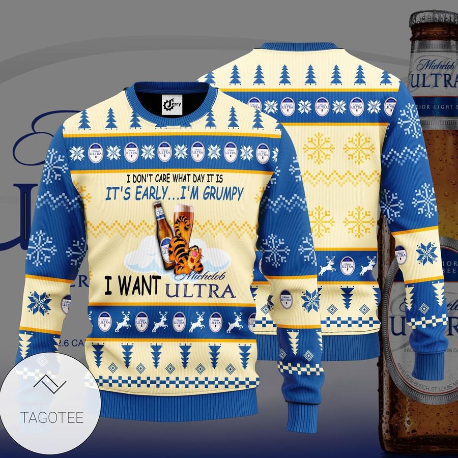 I Do not  Care What Day It Is It is  Early i'm Grumpy I Want Michelob Ultra Ugly Sweater