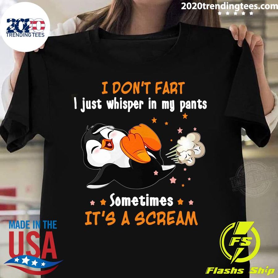 I Don'T Fart I Just Whisper In My Pants Sometimes It'S A Scream Shirt