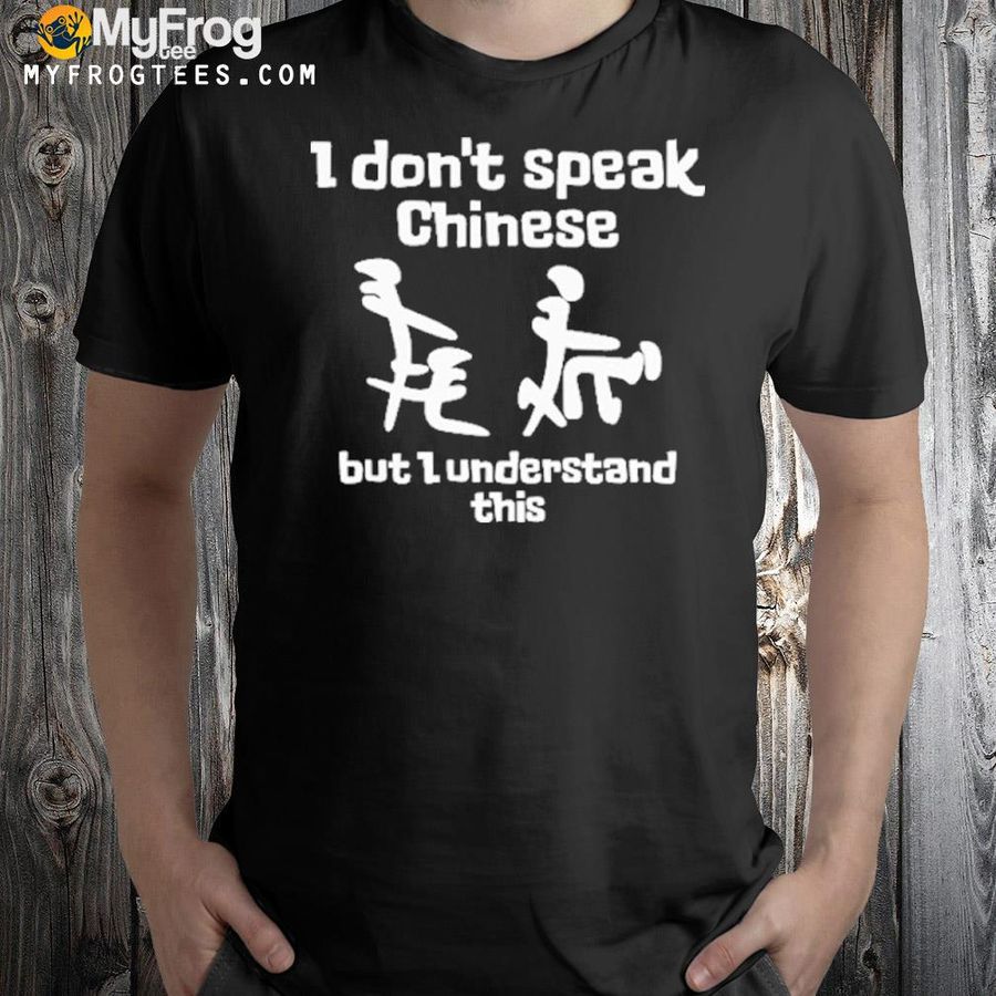 I don't speak chinese but I understand this shirt
