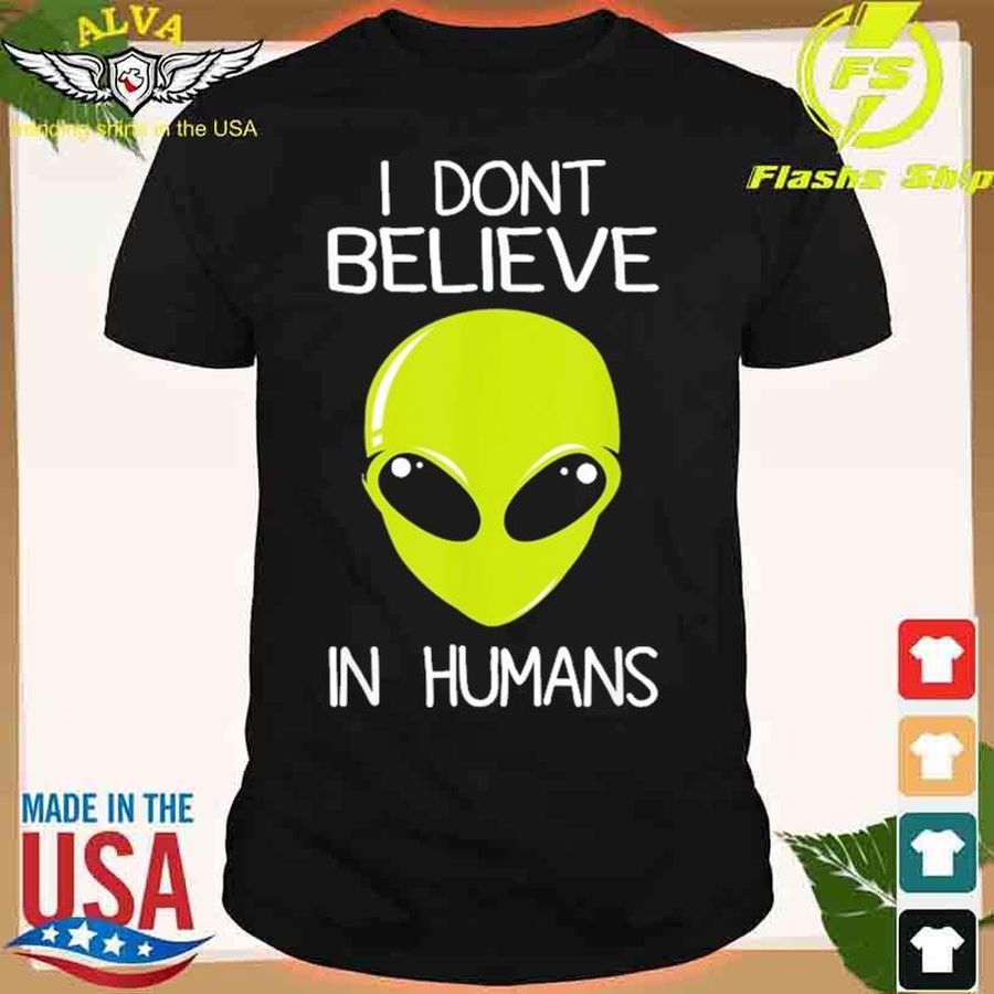 I Don’T Believe In Humans Shirt