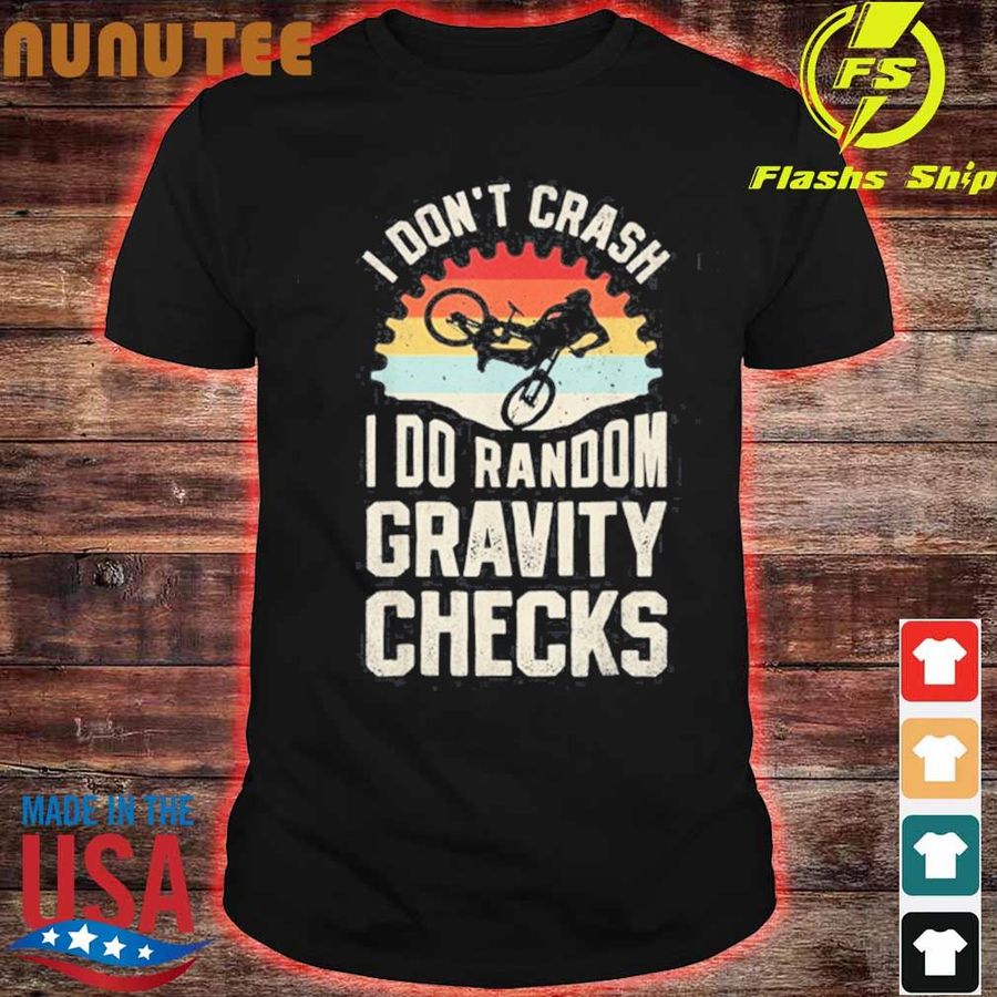 I Don’T Crash I Do Random Gravity Checks Mountain Biking Shirt