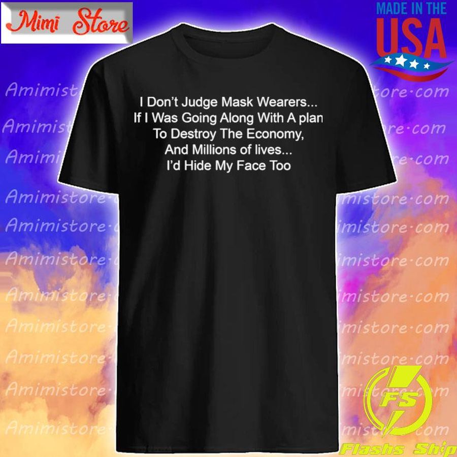I Don’T Judge Mask Wearers If I Was Going Along Shirt
