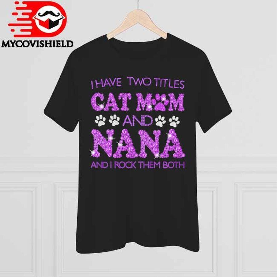 I Have Two Titles Cat Mom And Nana And I Rock Them Both Diamond Purple Shirt