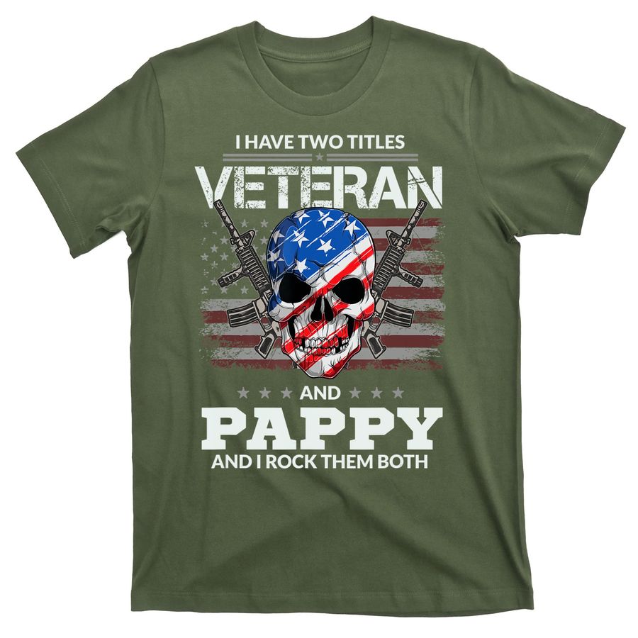 I Have Two Titles Veteran And Pappy For A Patriot T-Shirts