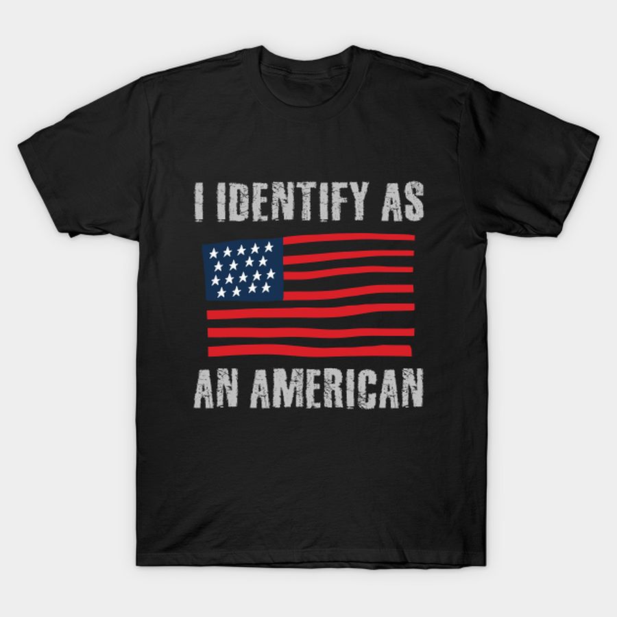 I Identify As An American, No Identity Politics T Shirt, Hoodie, Sweatshirt, Long Sleeve