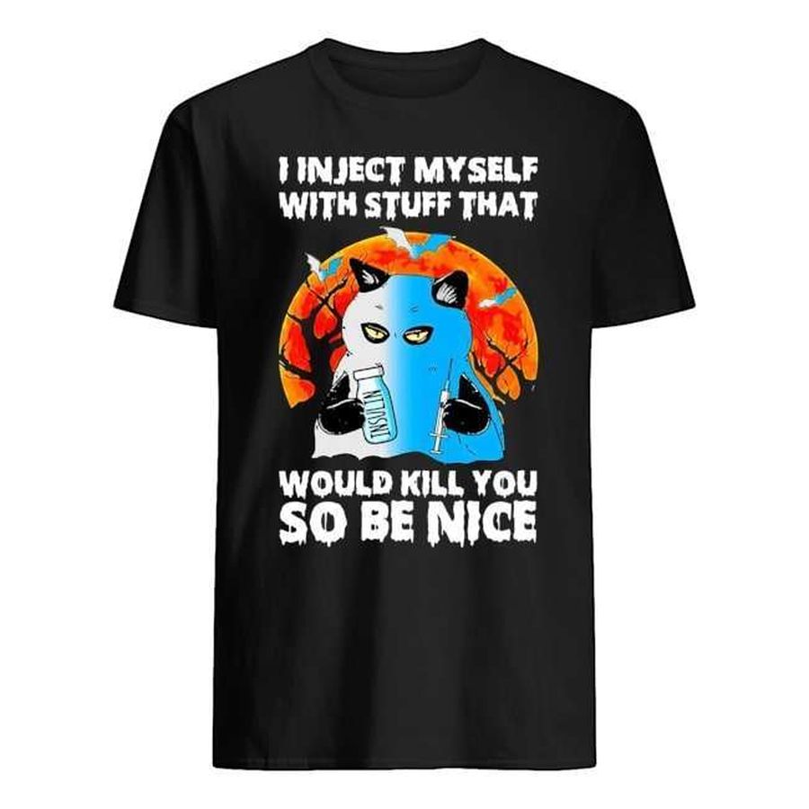I Inject Myself With Stuff That Would Kill You So Be Nice Unisex Shirt