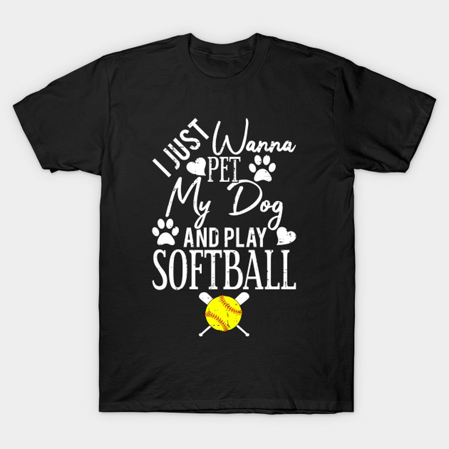 I Just Wanna pet my dog and play softball T-shirt, Hoodie, SweatShirt, Long Sleeve