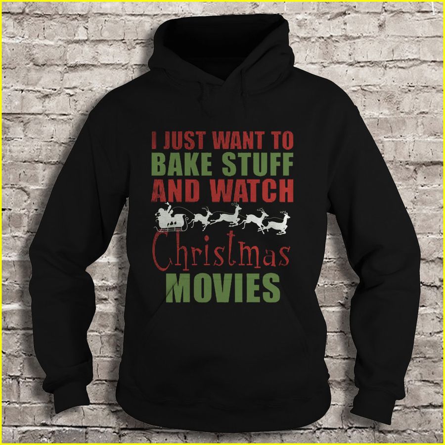 I Just Want To Bake Stuff And Watch Christmas Movies Gift Top