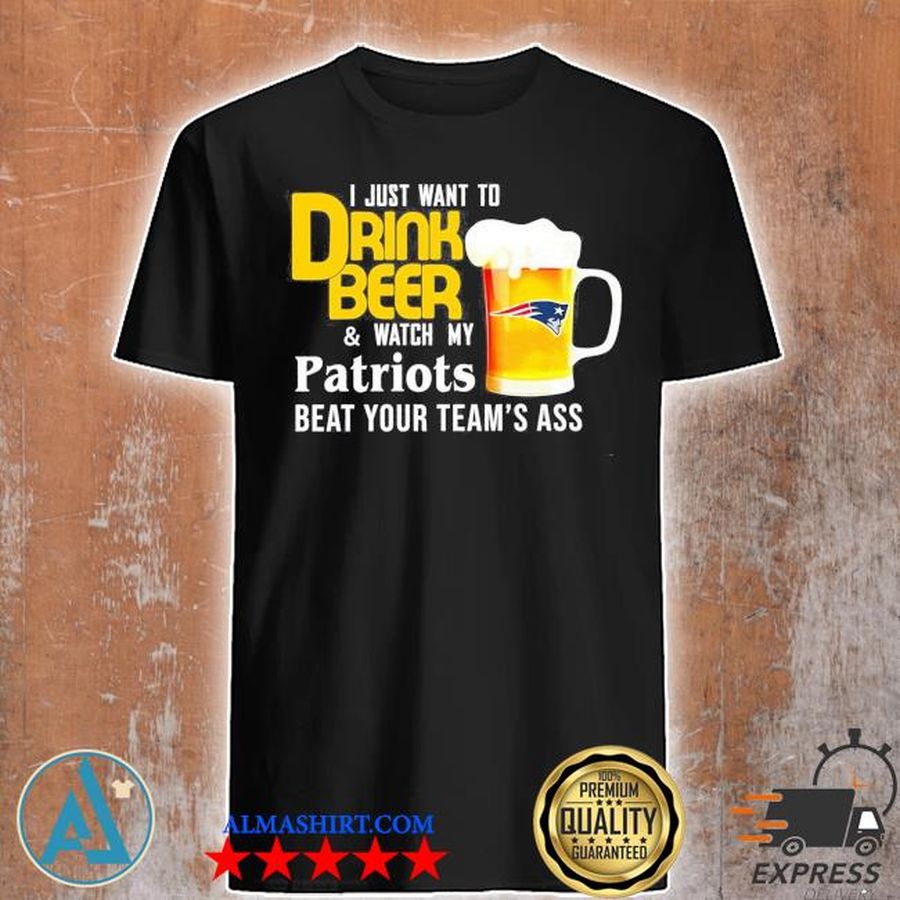 I just want to drink beer and watch patriots football team us 2021 shirt