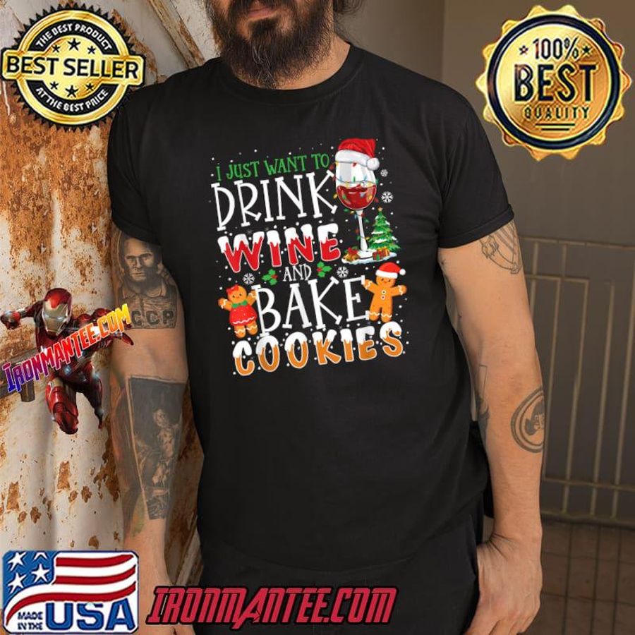 I Just Want To Drink Wine And Bake Cookies Christmas T Shirt
