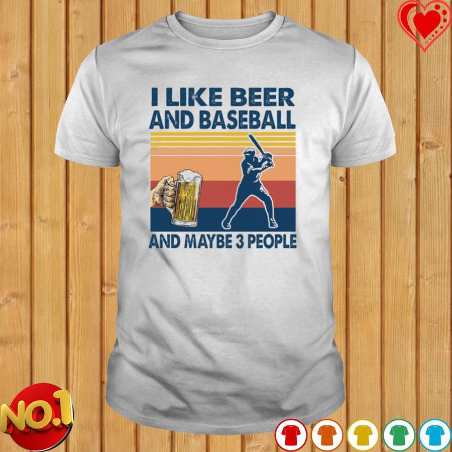 I Like Beer And Baseball And Maybe 3 People Vintage Shirt