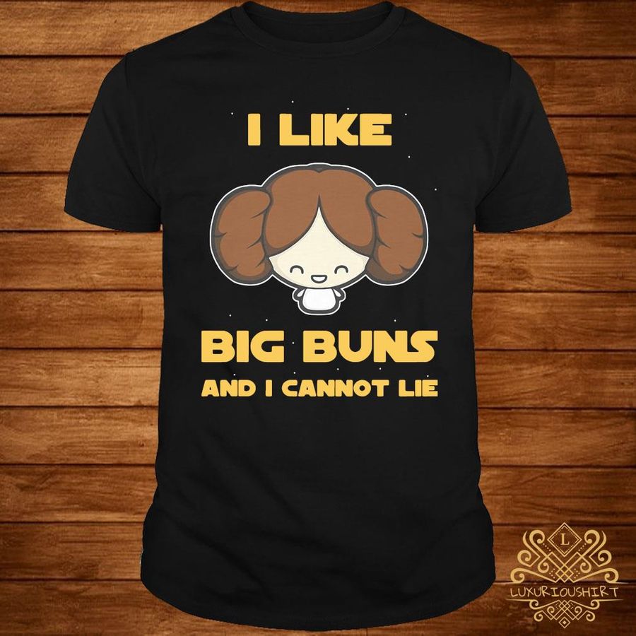 I Like Big Buns And I Cannot Lie Shirt