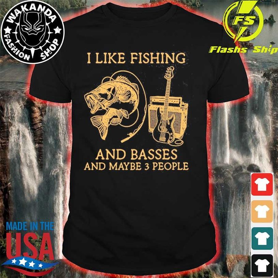I Like Fishing And Bases And Maybe 3 People Shirt