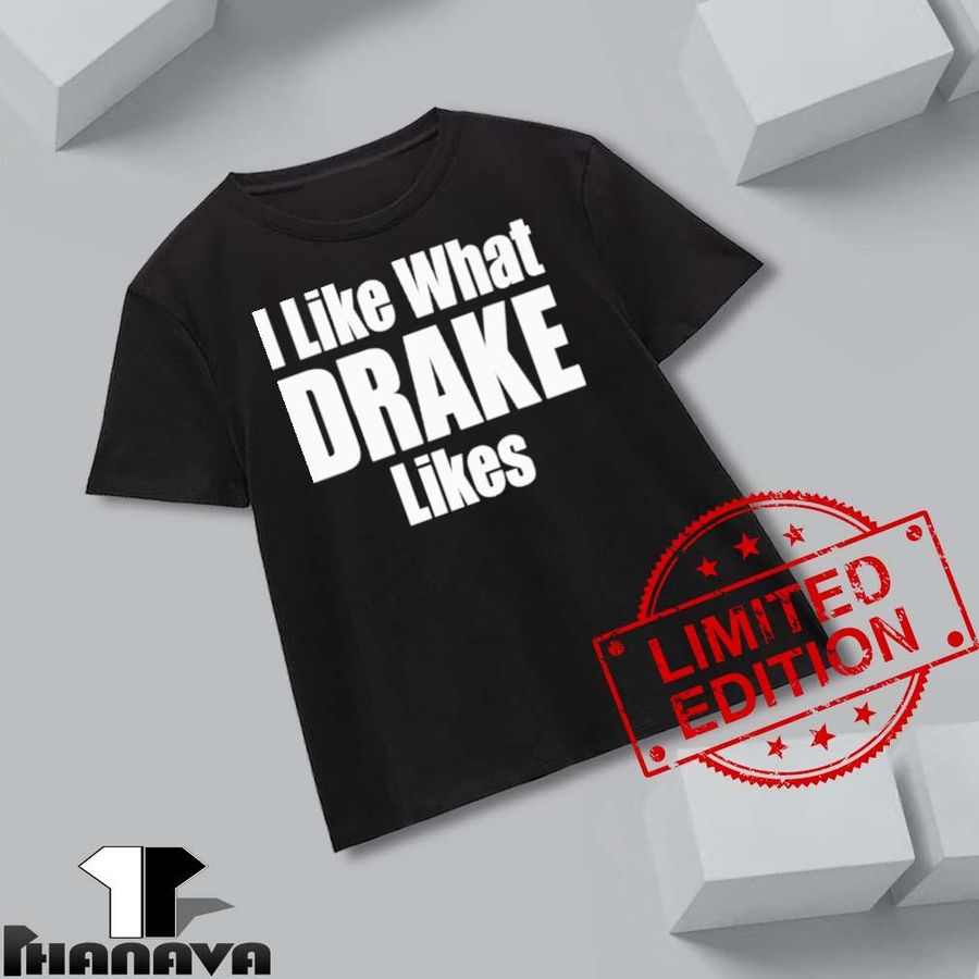 I Like What Drake Likes Crewneck Shirt