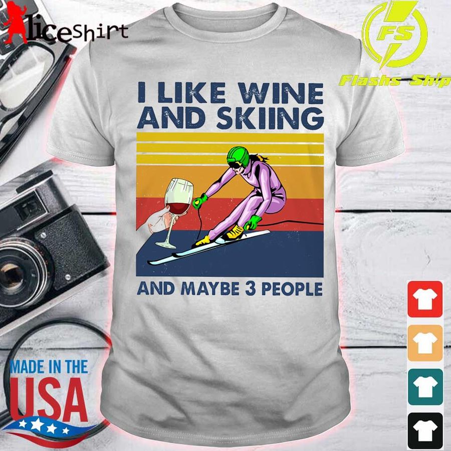 I Like Wine And Skiing And Maybe 3 People Vintage Shirt