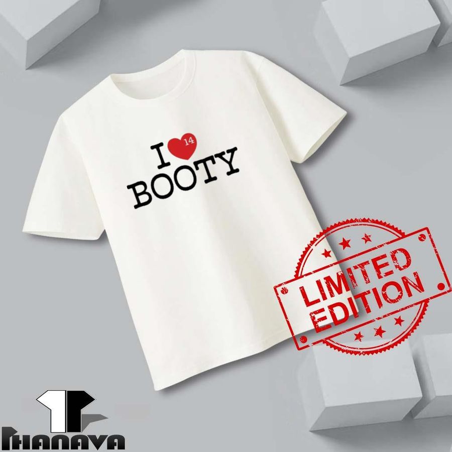 I Love Booty 14 Shirt