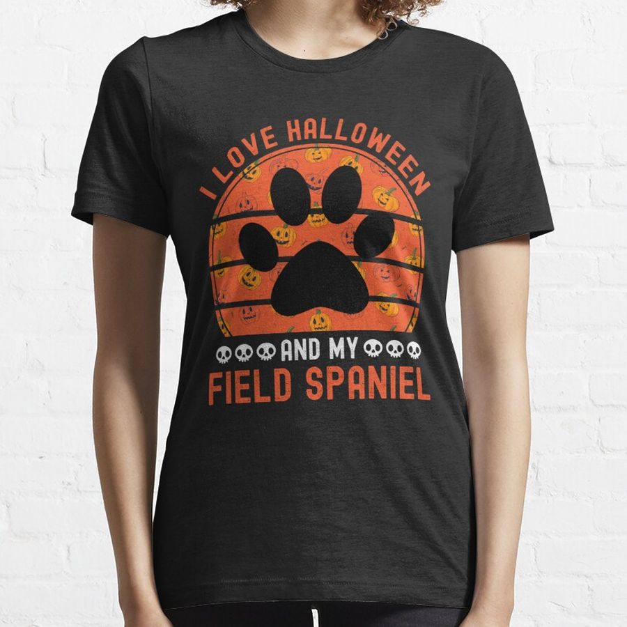 I Love Halloween And My Field Spaniel Funny Halloween Gift Ideas For Dog Owners Essential T-Shirt