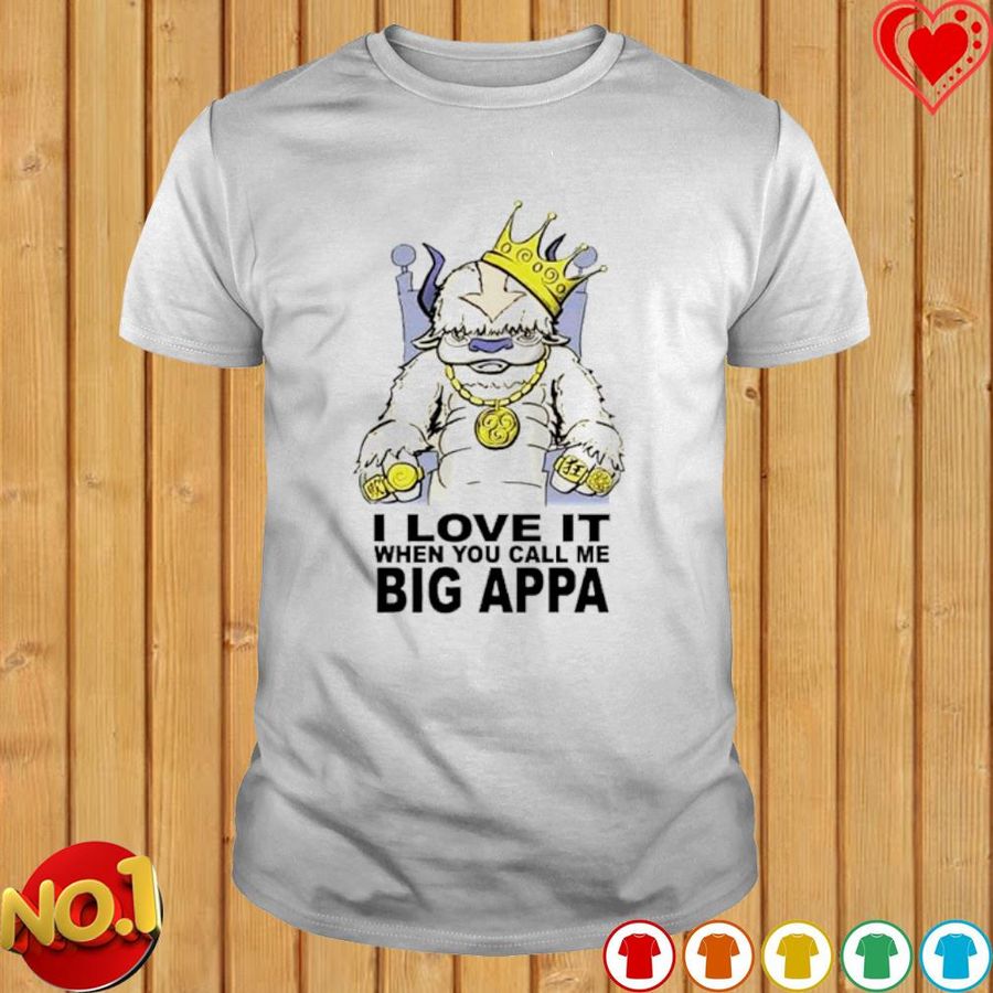 I Love It When You Call Me Big Appa Shirt
