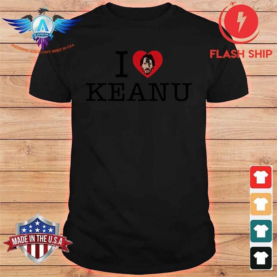I Love Keanu Reeves Shirt
