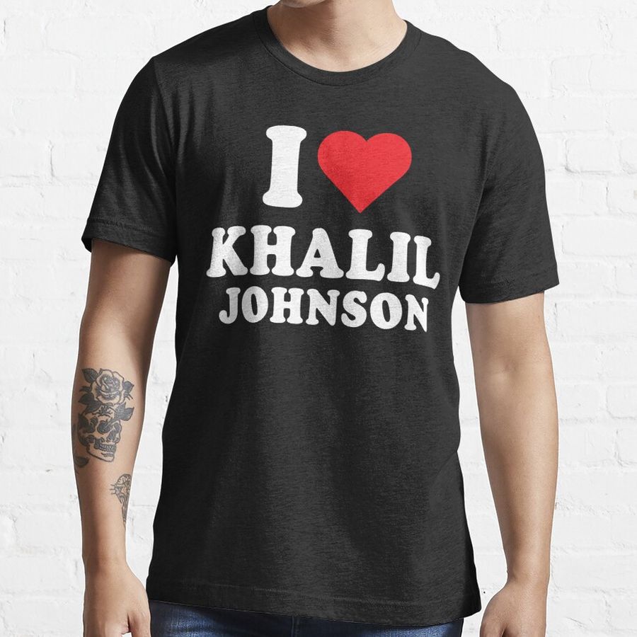 I love khalil johnson Essential T-Shirt