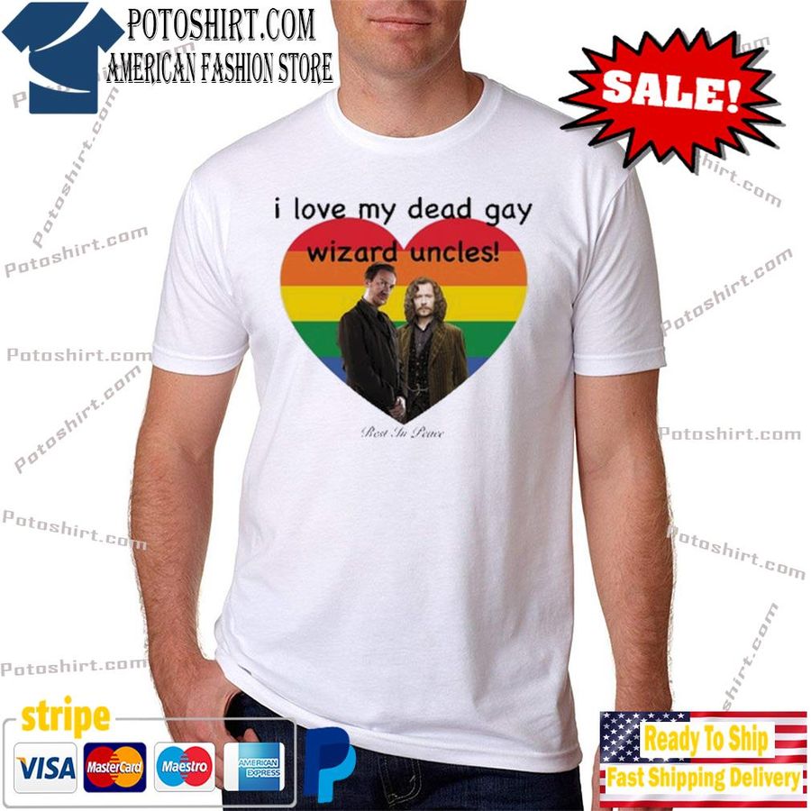 I Love My Dead Gay Wizard Uncles 2022 Shirt