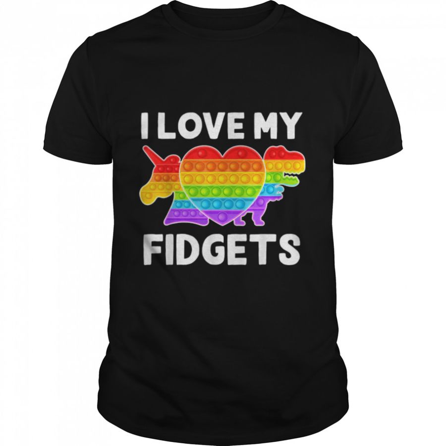 i love my Fidgets pop it Girl Pop Toys Graphic Unicorn T-Shirt B09K47W7QX