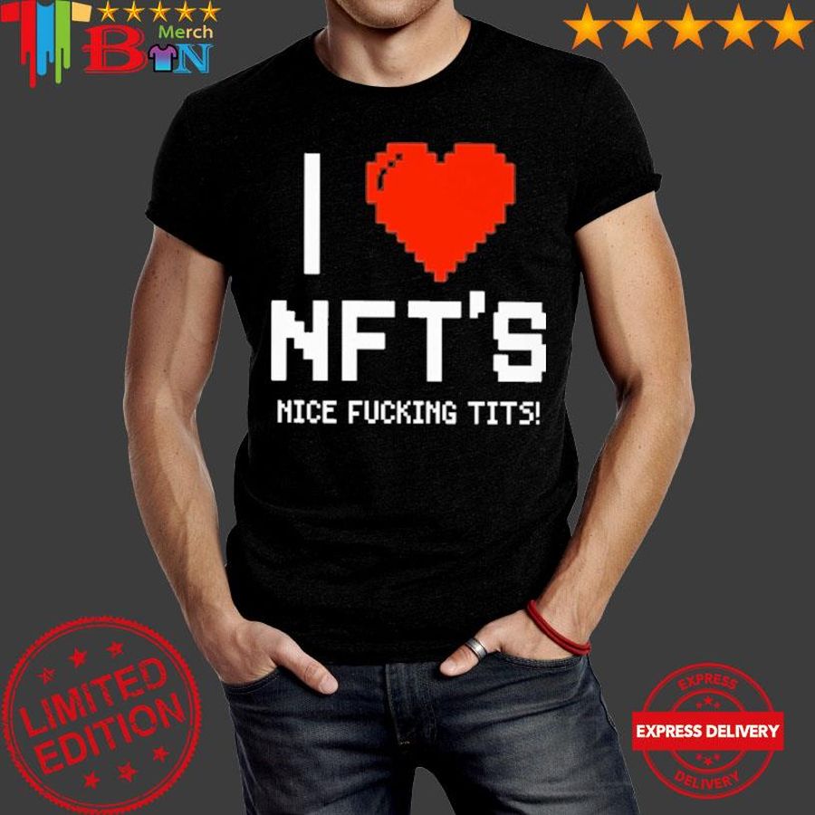 I Love Nice Fucking Tits Shirt