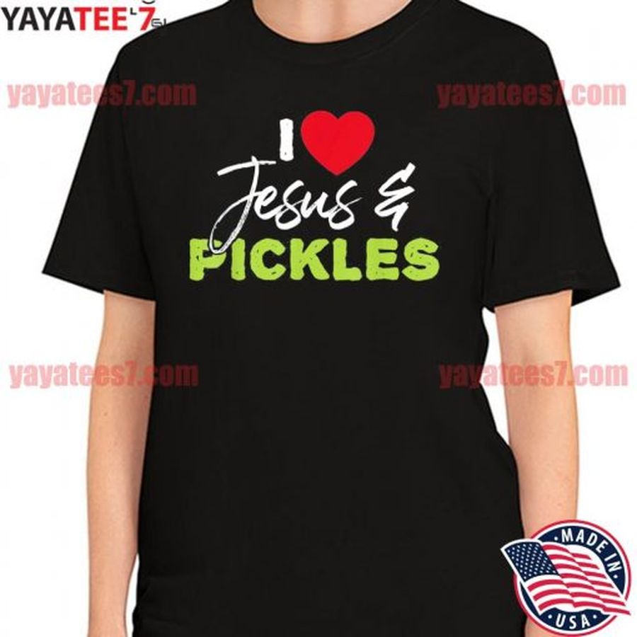 I Love Pickles And Jesus Pickle Vegetable Farming Vegetarian T Shirt