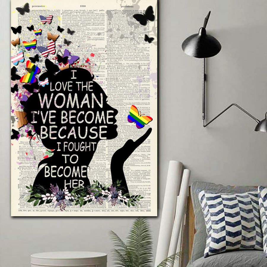 I love the woman I've become because I fought to become her butterflies lady LGBT